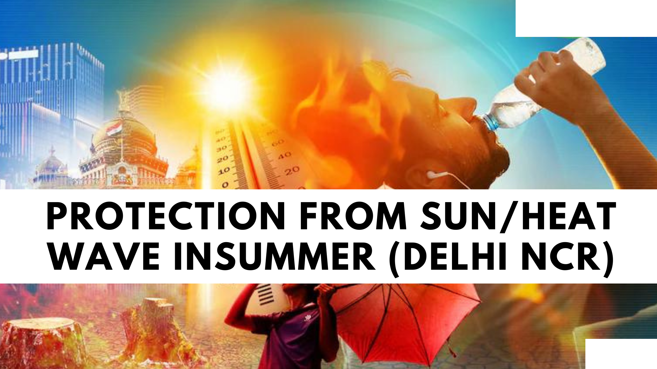 Protection From Sun/Heat Wave In Summer (Delhi NCR)